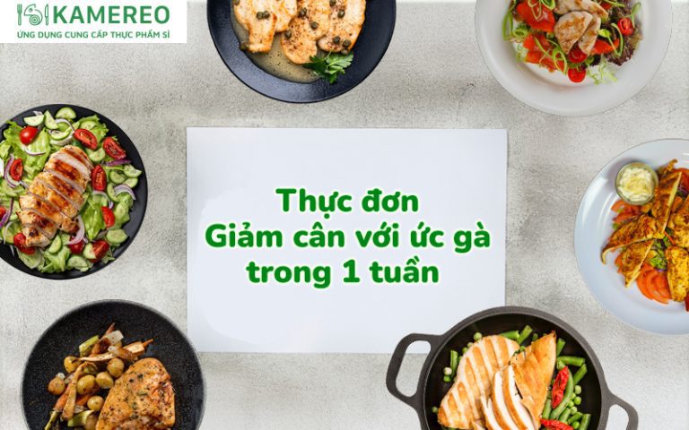 Thực đơn giảm cân với ức gà trong 1 tuần hiệu quả, dễ thực hiện