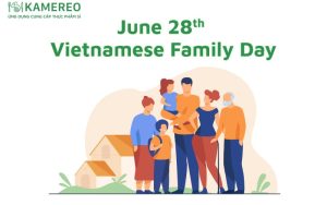 What is June 28th? History and Significance of Vietnamese Family Day