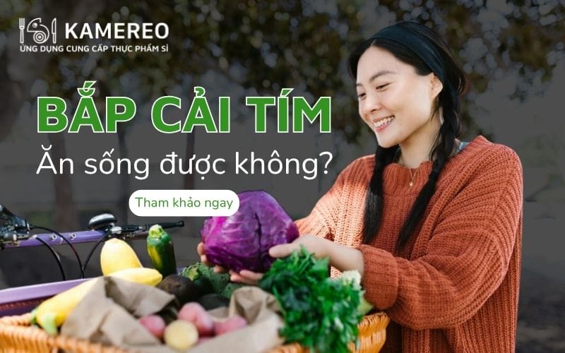 Bắp cải tím ăn sống được không​? Lợi ích và món ăn ngon từ bắp cải tím