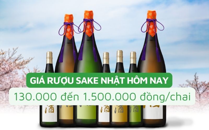 Giá rượu sake Nhật dao động từ 130.000 đến 1.500.000 đồng/chai