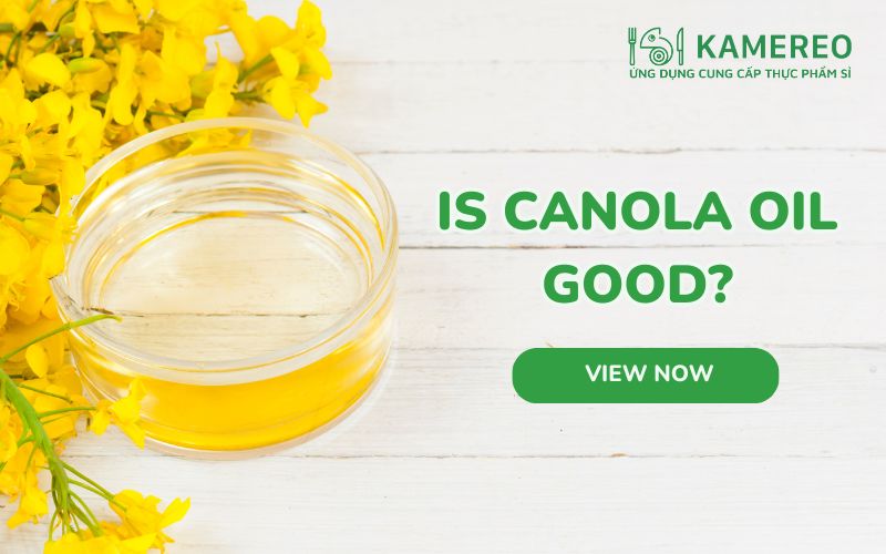 Is Canola Oil Good for You? Benefits and Usage Tips