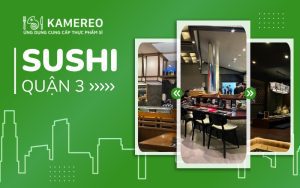 Nhà hàng Sushi Quận 3 ngon chuẩn vị Nhật