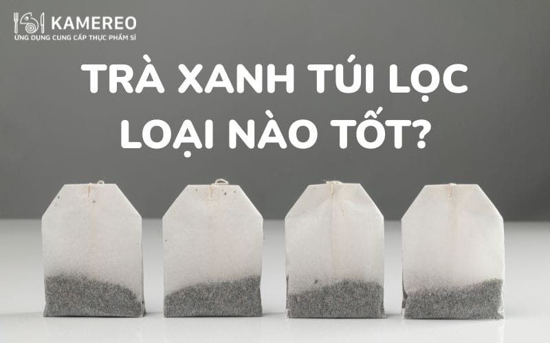 15+ các loại trà xanh túi lọc thơm, ngon, tốt cho sức khỏe