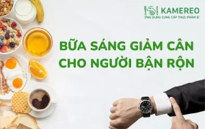 Gợi ý bữa sáng giảm cân cho người bận rộn healthy, dễ làm trong 5 phút