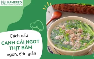 Cách làm canh cải ngọt thịt bằm thanh mát đơn giản tại nhà