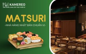 Matsuri Japanese Restaurant có gì đặc biệt? Review chi tiết từ A-Z