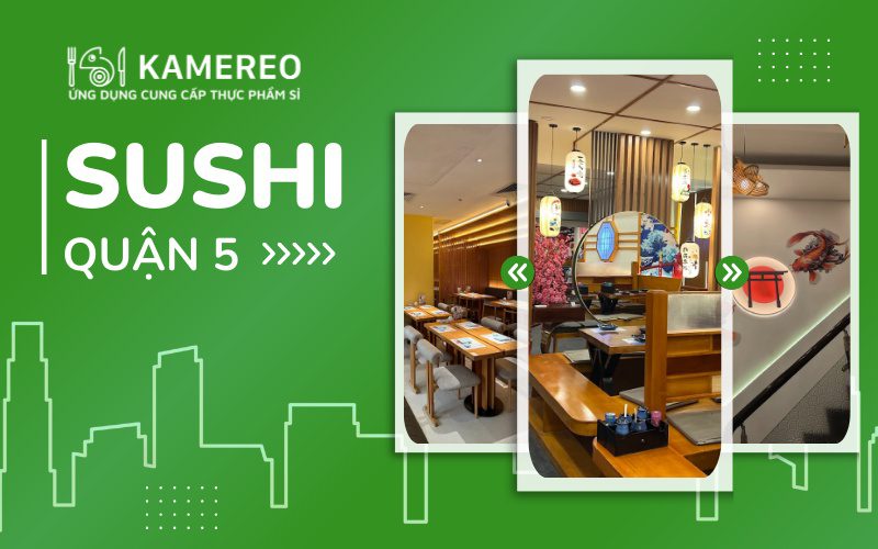 Quán Sushi Quận 5 ngon chất lượng không nên bỏ lỡ