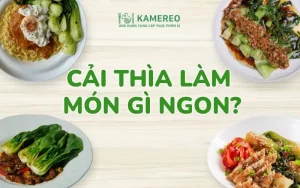 Cải thìa làm gì ngon​? Các món canh cải thìa và cải thìa xào thơm ngon, dễ làm