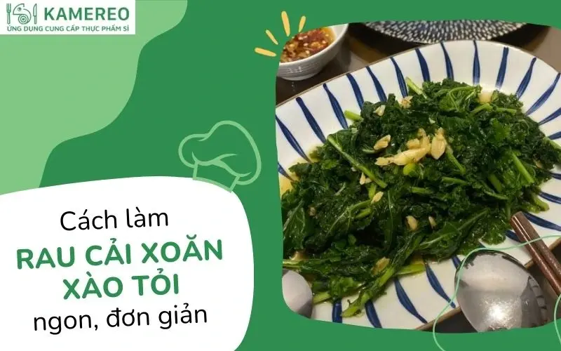 Cách làm rau cải xoăn kale xào tỏi thơm ngon, dinh dưỡng tại nhà