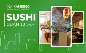 Nhà hàng sushi quận 10 chất lượng, nổi tiếng