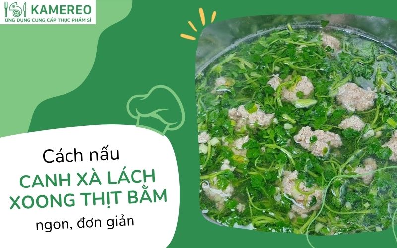 Cách nấu canh xà lách xoong thịt bằm thanh mát, đơn giản tại nhà