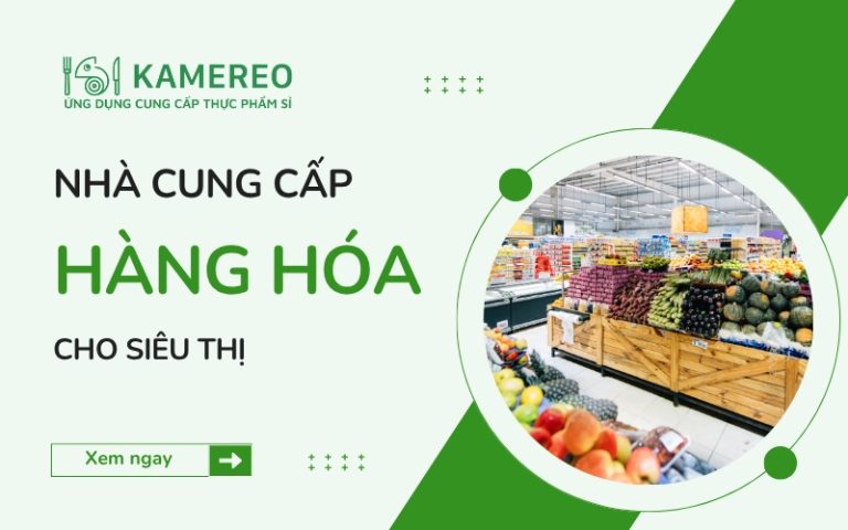 Nhà cung cấp hàng cho siêu thị chất lượng, uy tín