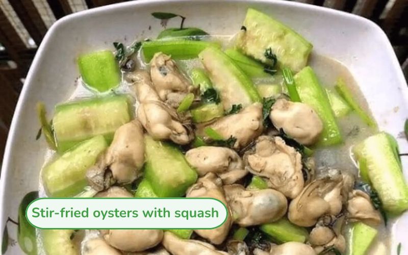 Stir-fried oysters with green squash, soft and sweet oysters