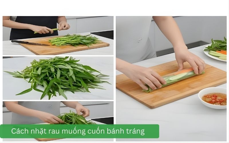 Cách nhặt rau muống cuốn bánh tráng tươi ngon 