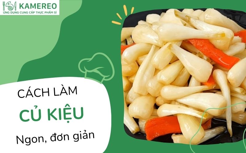 Cách làm củ kiệu