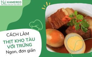 Cách làm thịt kho tàu​ với trứng ngon, đơn giản tại nhà