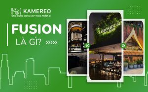 Fusion là gì? Top nhà hàng fusion chất lượng tại Việt Nam