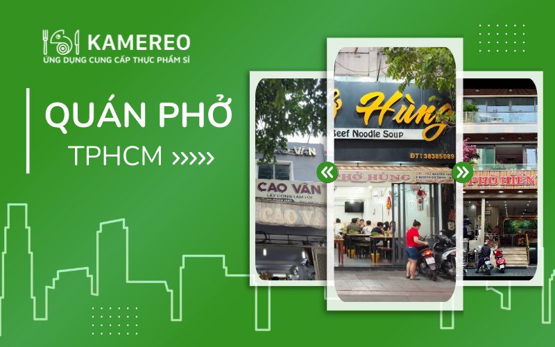 Top quán phở ở TPHCM - ngon nức tiếng