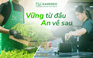 Kho Tây Thạnh Kamereo: Vững từ đầu, an về sau cho mọi gian bếp F&B