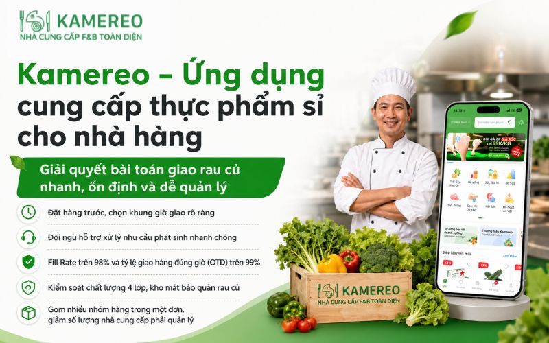 Kamereo hỗ trợ nhà hàng giải quyết bài toán giao rau củ sỉ như thế nào?