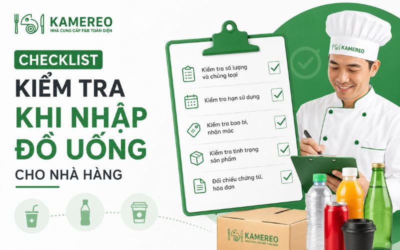 Checklist nhận hàng đồ uống: đối chiếu lon/chai dung tích số lượng và quy cách