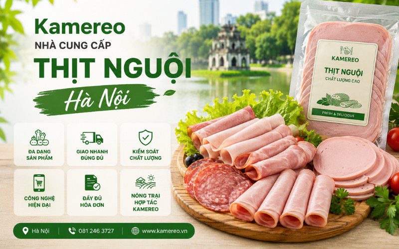 Kamereo là đơn vị cung cấp thịt nguội chính hãng, giá minh bạch, giao hàng nhanh chóng tại Hà Nội