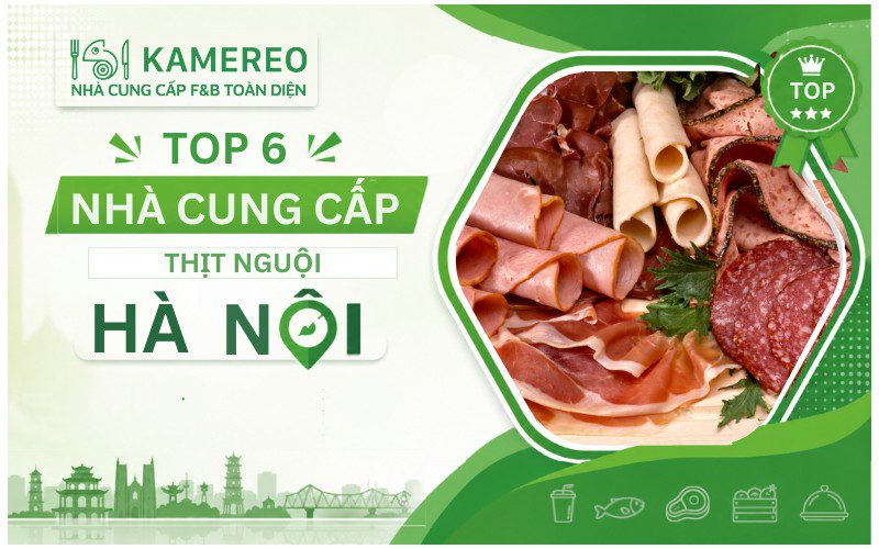 TOP nhà cung cấp thịt nguội Hà Nội chất lượng, giá tốt