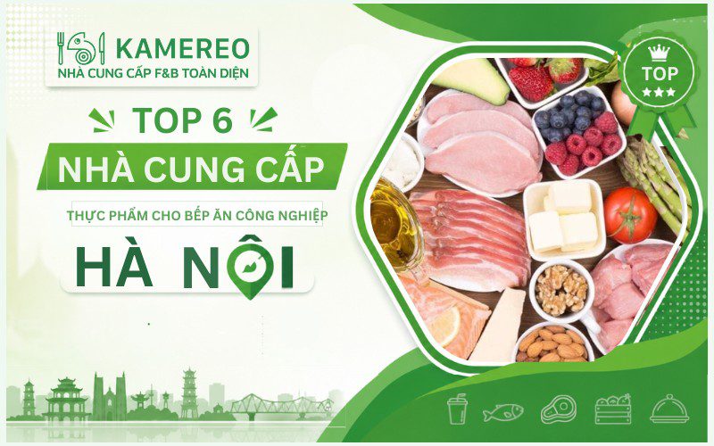 Nguồn cung cấp thực phẩm cho bếp ăn công nghiệp Hà Nội uy tín