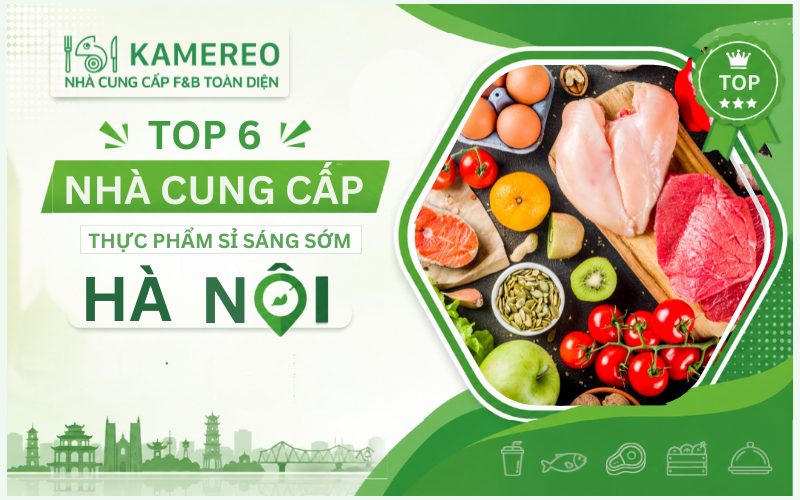 TOP nhà cung cấp giao thực phẩm sỉ sáng sớm Hà Nội uy tín