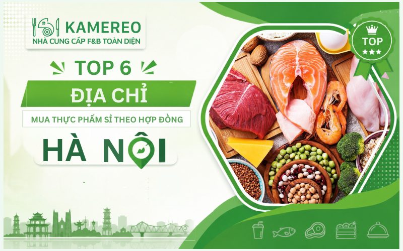 TOP đơn vị mua thực phẩm sỉ theo hợp đồng Hà Nội giá tốt