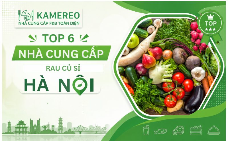TOP nhà cung cấp rau củ sỉ Hà Nội chất lượng