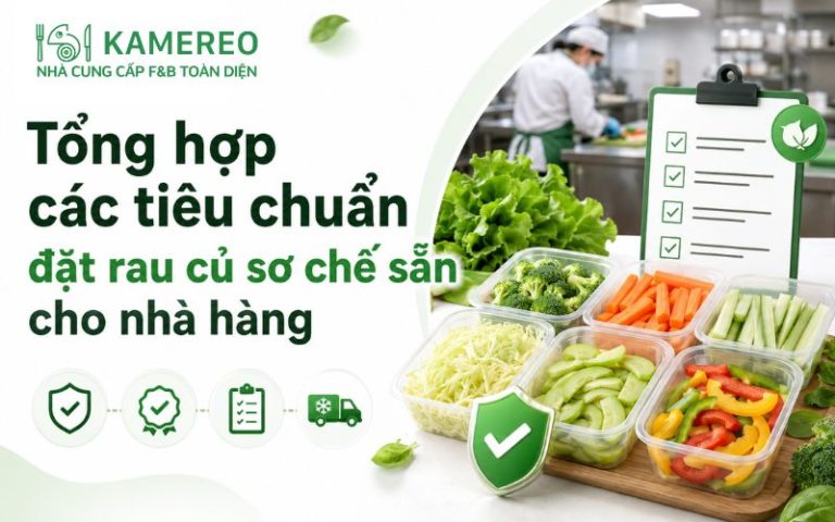 Tiêu chuẩn đặt rau củ sơ chế sẵn rửa cắt gọt quy cách và chất lượng
