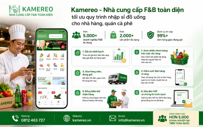 Kamereo - Nhà cung cấp F&B toàn diện tối ưu quy trình nhập sỉ đồ uống cho nhà hàng, quán cà phê