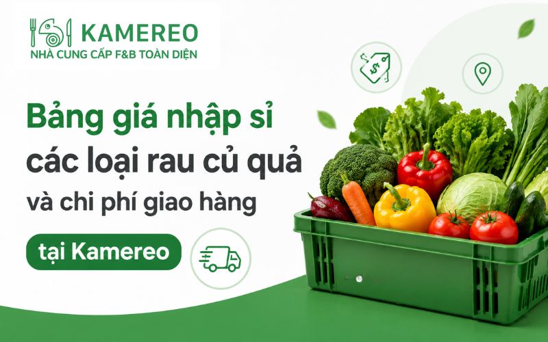 Bảng giá sỉ rau củ quả cho nhà hàng: MOQ phí giao khu vực và điều kiện áp dụng