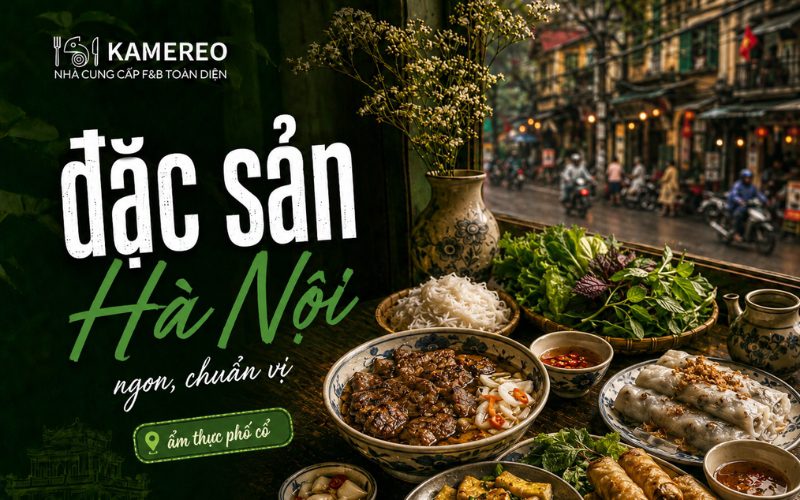 Đặc Sản Hà Nội – Top Món Ăn & Quà Biếu Nổi Tiếng