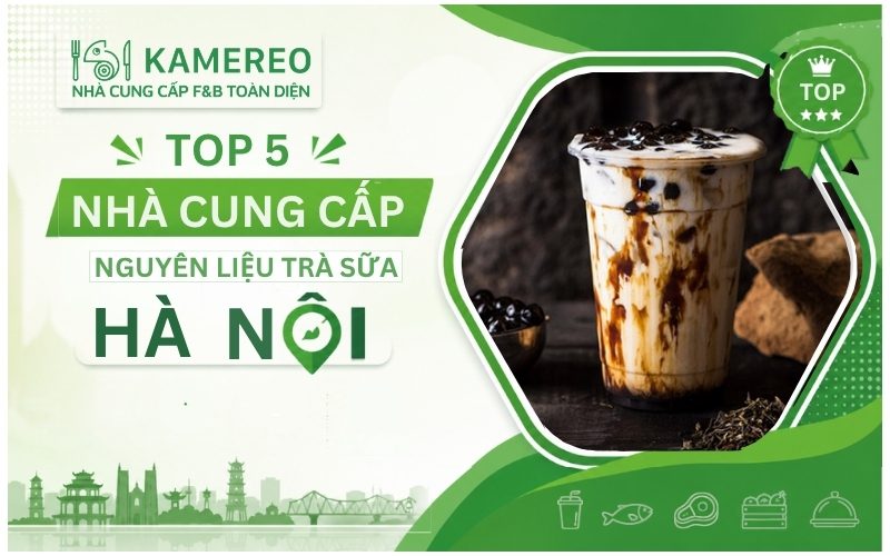 Địa chỉ cung cấp nguyên liệu pha chế trà sữa Hà Nội uy tín, chất lượng
