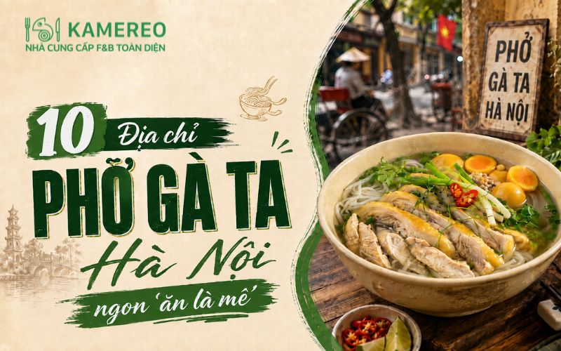 Địa chỉ phở gà ta Hà Nội ngon “ăn là mê” không thể bỏ lỡ