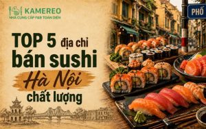Nhà hàng Sushi Hà Nội chất lượng, đáng thử