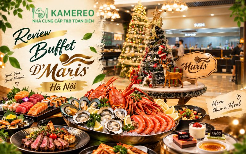 Đánh giá Buffet D'Maris Hà Nội: Có đáng để thử? Giá Menu mới nhất 2026