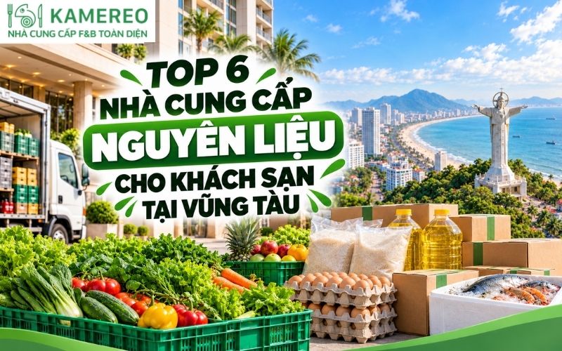Nhà cung cấp nguyên liệu cho khách sạn tại Vũng Tàu